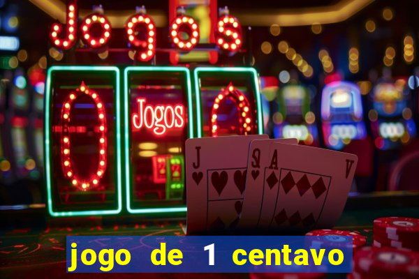 jogo de 1 centavo no esporte da sorte